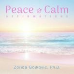 Peace  Calm, Zorica Gojkovic Ph.D.