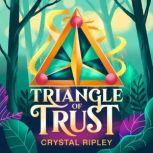 Triangle of Trust, Crystal  Ripley