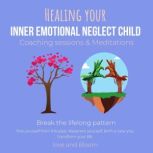 Healing your inner emotional neglect ..., LoveAndBloom