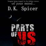 Parts Of Us, D. K Spicer