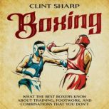 Boxing What the Best Boxers Know abo..., Clint Sharp