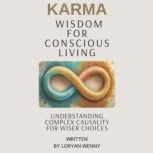 Karma Wisdom for Conscious Living, Loryan wenny