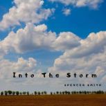 Into The Storm, SPENCER SMITH