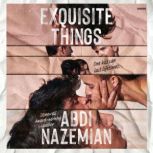 Exquisite Things, Abdi Nazemian