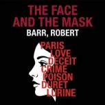The Face And The Mask, Barr, Robert