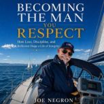 Becoming the Man You Respect, Joe Negron