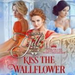 Kiss the Wallflower Books 46, Tamara Gill
