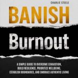 Banish Burnout, Charlie Steele