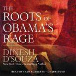 The Roots of Obamas Rage, Dinesh DSouza