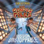 Mission Unstoppable The Genius Files, Dan Gutman