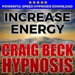 Increase Energy: Hypnosis Downloads, Craig Beck