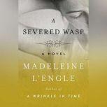 A Severed Wasp, Madeleine L'Engle
