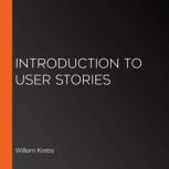 Introduction to User Stories, William Krebs