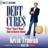 Debt Cures They Don't Want You to Know About, Kevin Trudeau