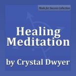 Healing Meditation, Crystal Dwyer