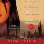 A traves de cien montanas Across a H..., Reyna Grande