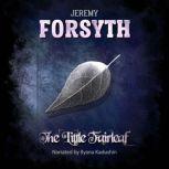 The Little Fairleaf, Jeremy Forsyth