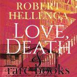 Love, Death  Rare Books, Robert Hellenga