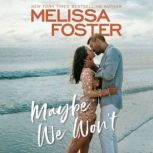 Maybe We Wont, Melissa Foster