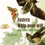 Eastern Whippoorwill and Other Bird..., Greg Cetus