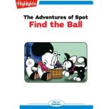 The Adventures of Spot Find the Ball..., Highlights for Children