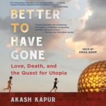 Better to Have Gone, Akash Kapur