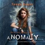 Anomaly, Tonya Kuper
