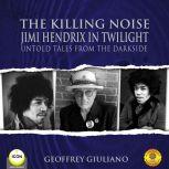The Killing Noise Jimi Hendrix in Twi..., Geoffrey Giuliano