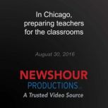 In Chicago, preparing teachers for th..., PBS NewsHour