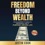 Freedom Beyond Wealth, Justin Cook
