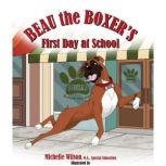 Beau the Boxers First Day at School, Michelle Wilson