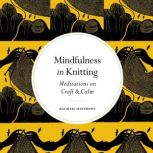 Mindfulness in Knitting, Rachael Matthews