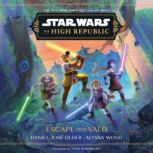 Star Wars The High Republic Escape ..., Daniel Jose Older