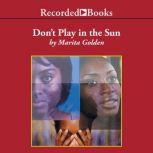 Dont Play in the Sun, Marita Golden