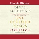 One Hundred Names for Love, Diane Ackerman