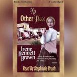 No Other Place, Irene Bennett Brown