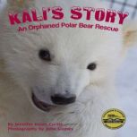 Kalis Story An Orphaned Polar Bear ..., Jennifer Keats Curtis