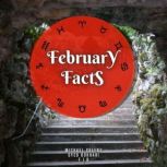 February Facts Short Read From The Book What Does The Month Of Your Birth Reveal About You, Michael Greens