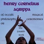 The Fourth Book of Occult Philosophy, Henry Cornelius Agrippa