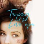 Trying Not To Love You, Amabile Giusti