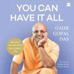 You Can Have It All, Gaur Gopal Das