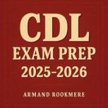CDL Exam Prep 20252026, Armand Rookmere