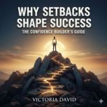 Why Setbacks Shape Success, Victoria David