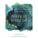 Waking Up To Your Self, Patrick Marando
