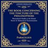 The Book Concerning the Tincture of t..., Paracelsus