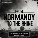 From Normandy to the Rhine, Sage Winters