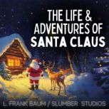 The Life and Adventures of Santa Clau..., L. Frank Baum