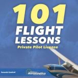 101 Flight Lessons. Private Pilot Lic..., Facundo Conforti