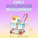 Early Childhood Development Expecting Your First Baby, E.L. Sanchez