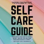 Your Essential Self Care Guide, Better Life Journals